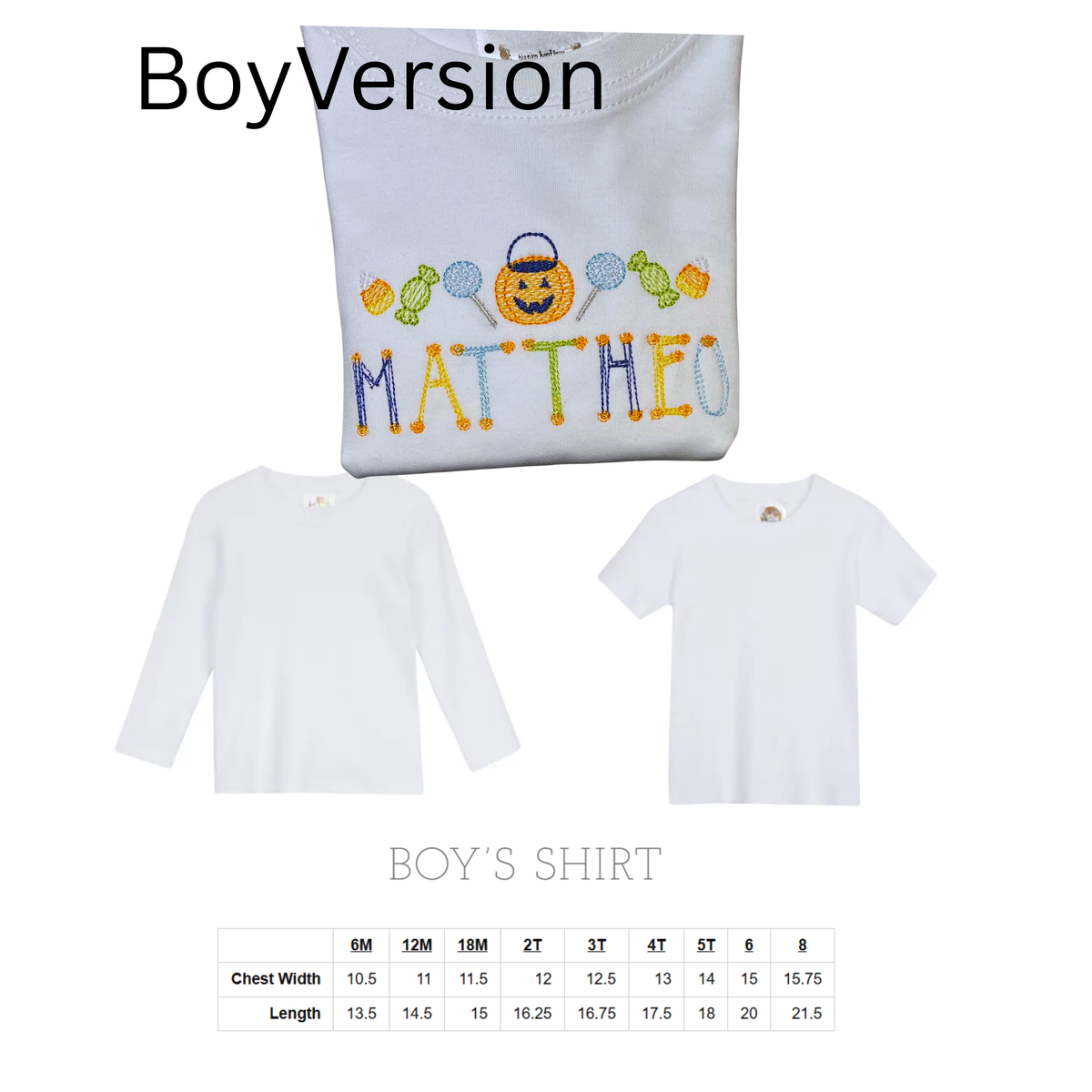AVAILABLE IN LONG AND SHORT SLEEVE WHITE SHIRTS   EMBROIDERED DESIGN FEATURING HALLOWEEN CANDY BUCKET, SUCKERS, CANDY PIECES AND CANDY CORNS.  NAME IS EMBROIDERED BELOW THE DESIGN IN A DOTTED STRINGY FONT IN MULTIPLE MATCHING COLORED THREAD  PICTURE ALSO SHOWS THE SHIRTS IN SHORT AND LONG SLEEVE STYLES AND THE SIZING GUIDE .  pICTURE BACKGROUND COLOR IS WHITE