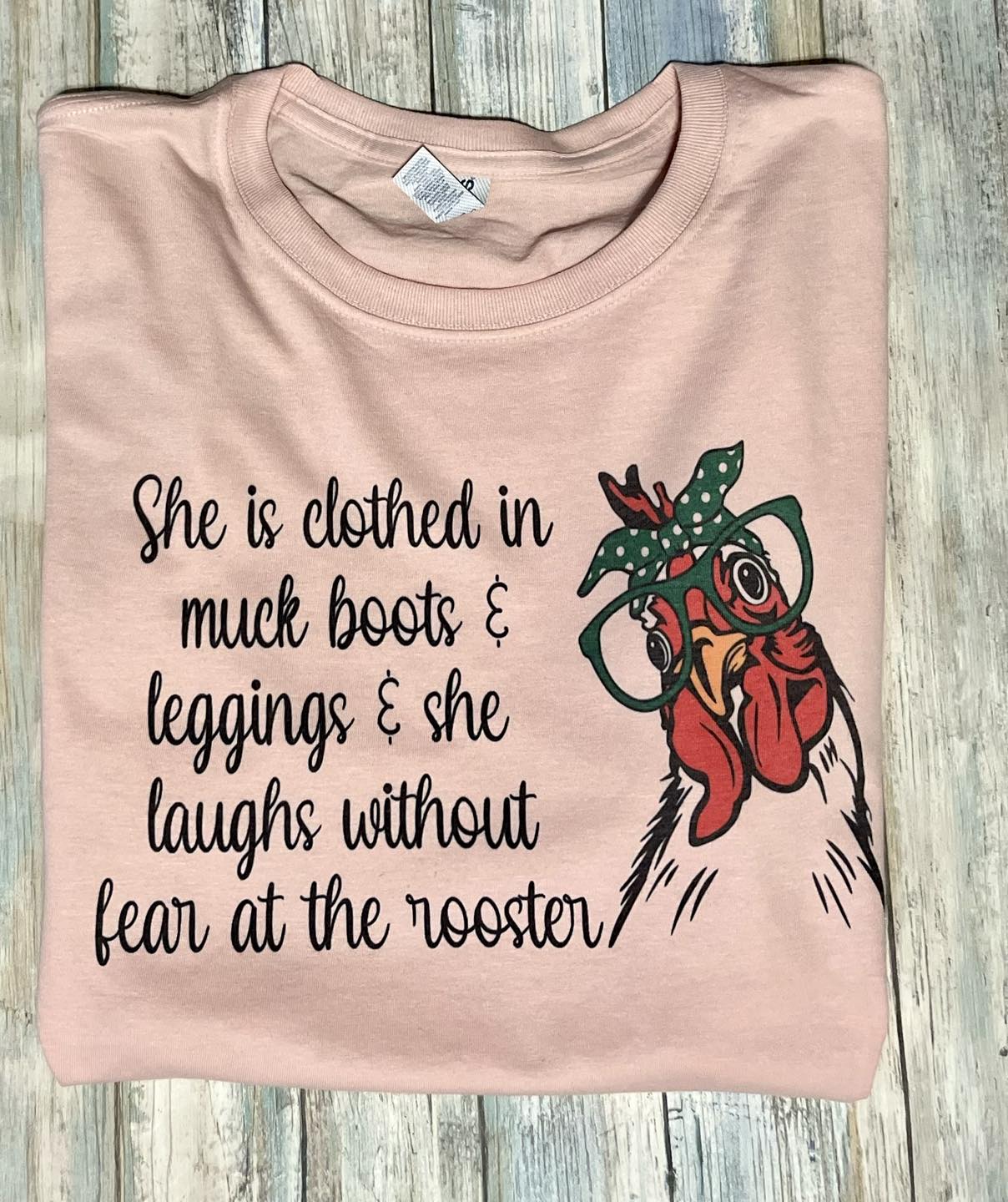 She lives without fear of the rooster t-shirt